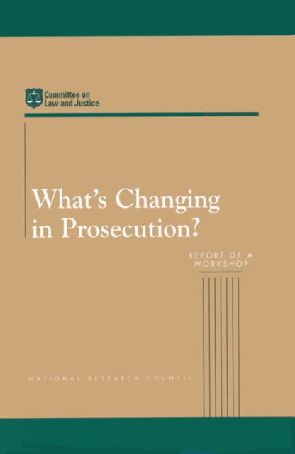 What's Changing in Prosecution? : Report of a Workshop, PDF eBook