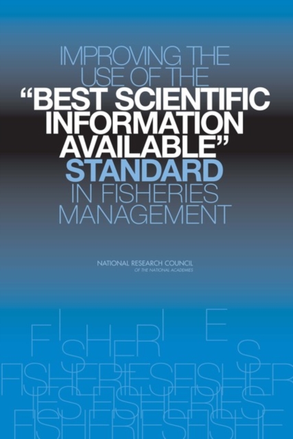 Improving the Use of the "Best Scientific Information Available" Standard in Fisheries Management, PDF eBook