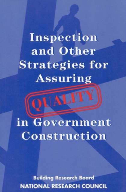 Inspection and Other Strategies for Assuring Quality in Government Construction, PDF eBook