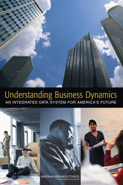 Understanding Business Dynamics : An Integrated Data System for America's Future, PDF eBook