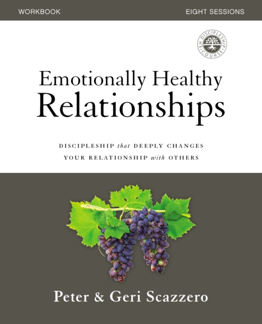 Emotionally Healthy Relationships Workbook : Discipleship that Deeply Changes Your Relationship with Others, Paperback / softback Book