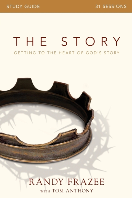 The Story Bible Study Guide : Getting to the Heart of God's Story, Paperback / softback Book