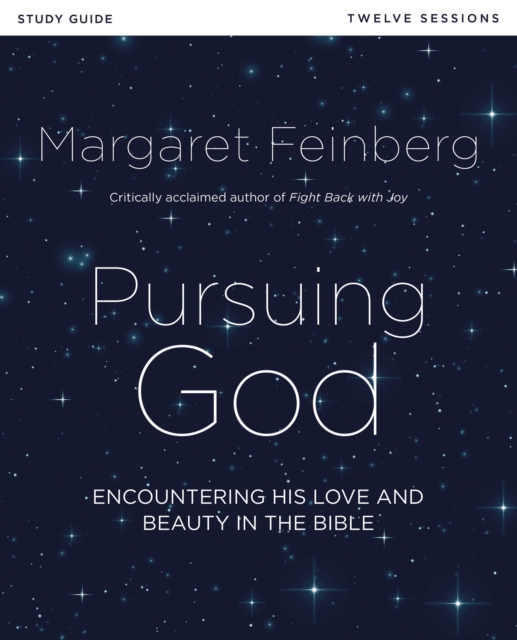 Pursuing God Bible Study Guide : Encountering His Love and Beauty in the Bible, Paperback / softback Book