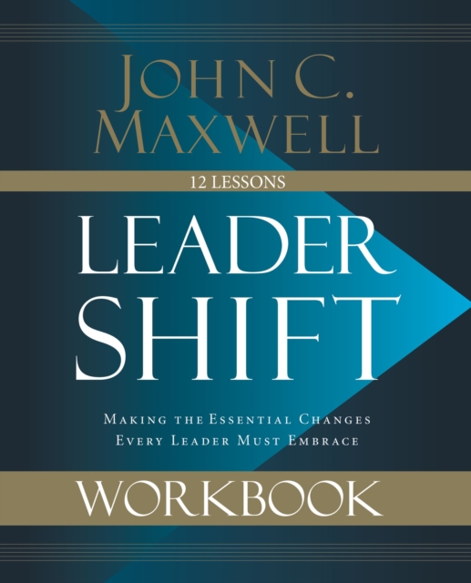 Leadershift Workbook : Making the Essential Changes Every Leader Must Embrace, Paperback / softback Book