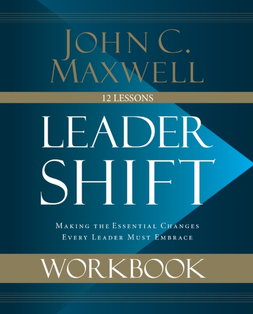 Leadershift Workbook : Making the Essential Changes Every Leader Must Embrace, EPUB eBook