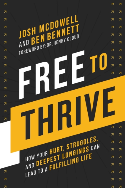 Free to Thrive : How Your Hurt, Struggles, and Deepest Longings Can Lead to a Fulfilling Life, EPUB eBook