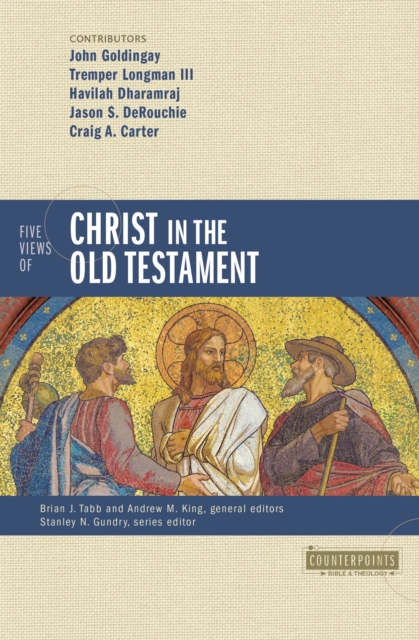 Five Views of Christ in the Old Testament : Genre, Authorial Intent, and the Nature of Scripture, Paperback / softback Book