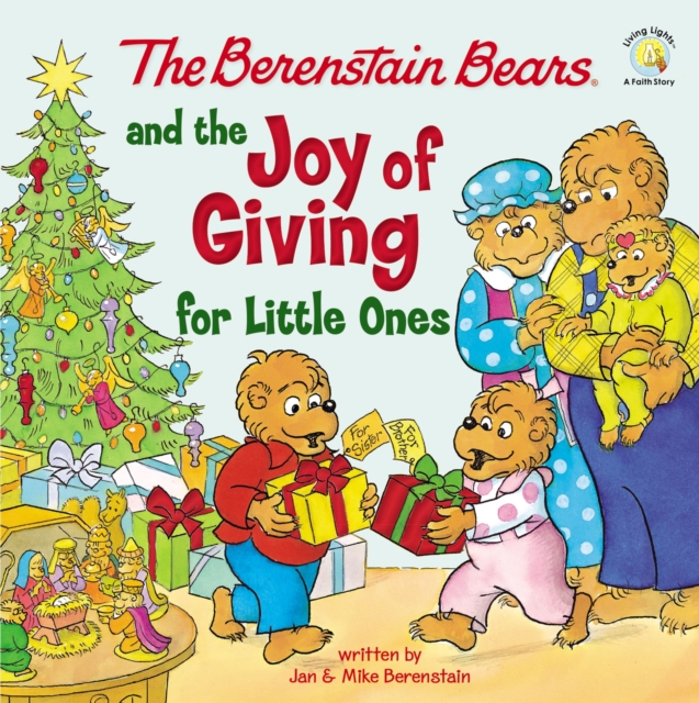 The Berenstain Bears and the Joy of Giving for Little Ones : The True Meaning of Christmas, Board book Book