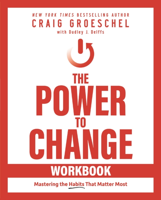 The Power to Change Workbook : Mastering the Habits That Matter Most, Paperback / softback Book