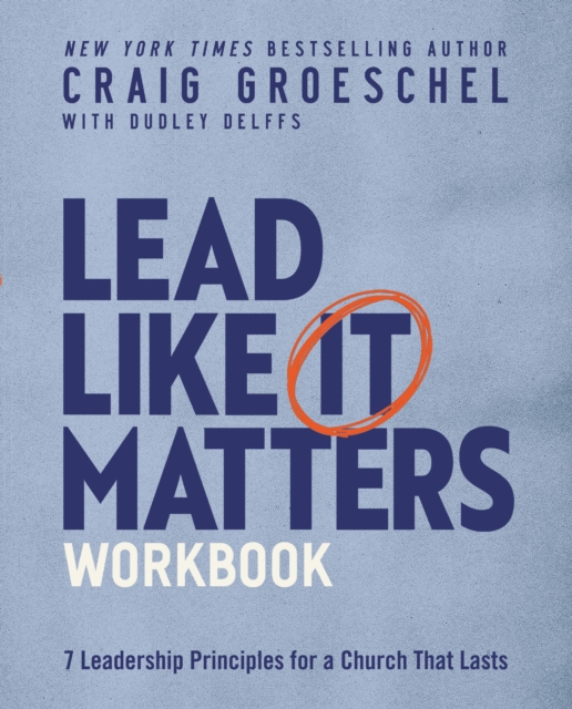 Lead Like It Matters Workbook : Seven Leadership Principles for a Church That Lasts, Paperback / softback Book