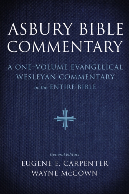 Asbury Bible Commentary : A one-volume evangelical Wesleyan commentary on the entire Bible, EPUB eBook