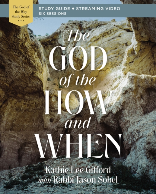The God of the How and When Bible Study Guide plus Streaming Video, Paperback / softback Book