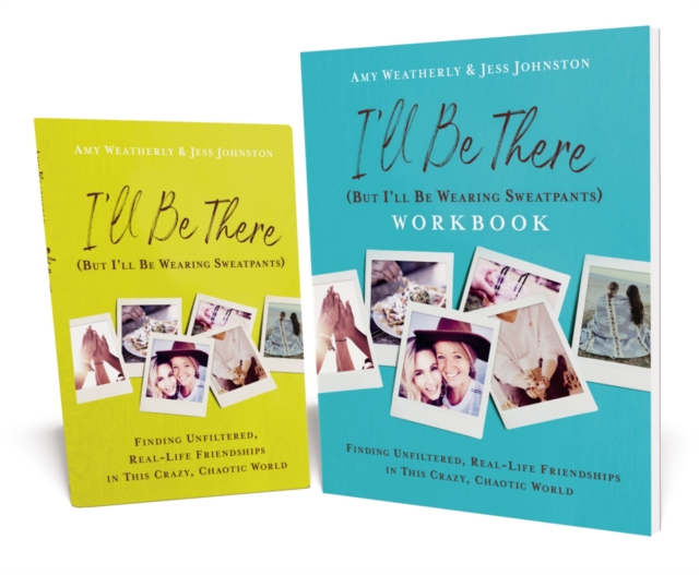 I'll Be There (But I'll Be Wearing Sweatpants) Book with Workbook : Finding Unfiltered, Real-Life Friendships in this Crazy, Chaotic World, Paperback / softback Book