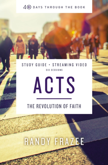 Acts Bible Study Guide plus Streaming Video : The Revolution of Faith, EPUB eBook