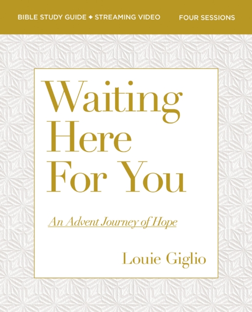 Waiting Here for You Bible Study Guide plus Streaming Video : An Advent Journey of Hope, Paperback / softback Book
