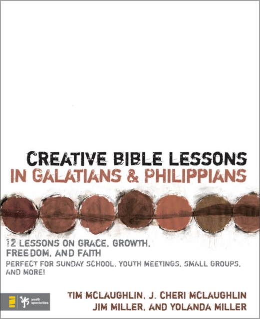 Creative Bible Lessons in Galatians and Philippians : 12 Sessions on Grace, Growth, Freedom, and Faith, Paperback / softback Book