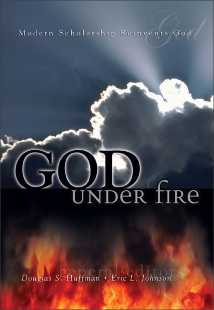 God Under Fire : Modern Scholarship Reinvents God, Paperback / softback Book