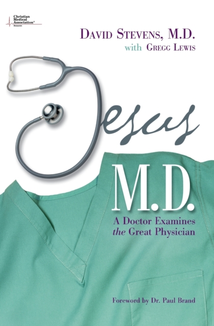 Jesus, M.D. : A Doctor Examines the Great Physician, Paperback / softback Book