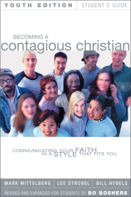 Becoming a Contagious Christian Youth Edition Student's Guide : Communicating Your Faith in a Style That Fits You, Paperback / softback Book
