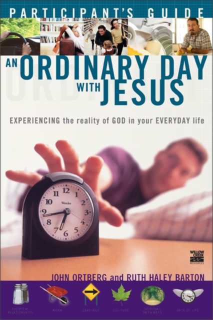 An Ordinary Day with Jesus : Experiencing the Reality of God in Your Everyday Life Participant's Guide, Paperback Book
