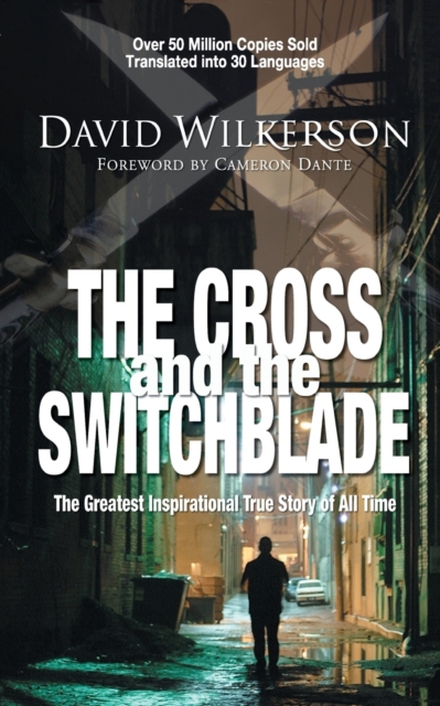The Cross and the Switchblade : The Greatest Inspirational True Story of All Time, Paperback / softback Book