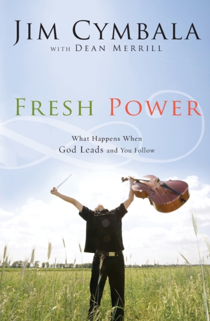Fresh Power : What Happens When God Leads and You Follow, Paperback / softback Book