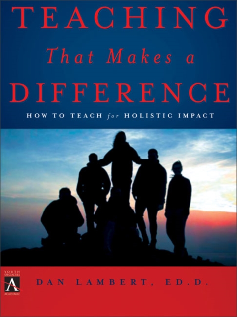 Teaching That Makes a Difference : How to Teach for Holistic Impact, Paperback / softback Book