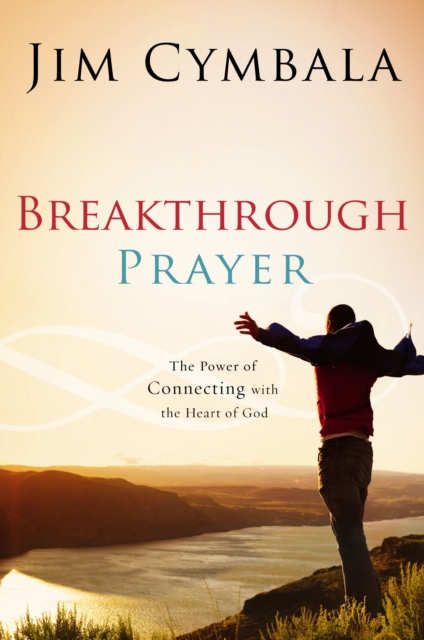 Breakthrough Prayer : The Secret of Receiving What You Need from God, Paperback / softback Book