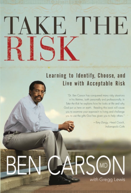 Take the Risk : Learning to Identify, Choose, and Live with Acceptable Risk, Hardback Book