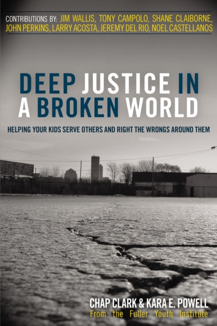 Deep Justice in a Broken World : Helping Your Kids Serve Others and Right the Wrongs around Them, Paperback / softback Book