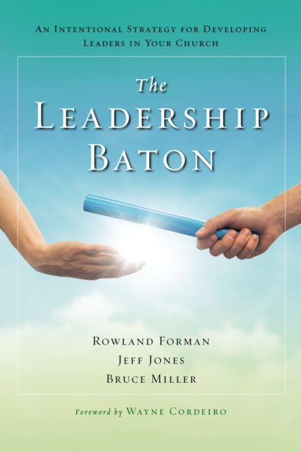 The Leadership Baton : An Intentional Strategy for Developing Leaders in Your Church, Paperback / softback Book