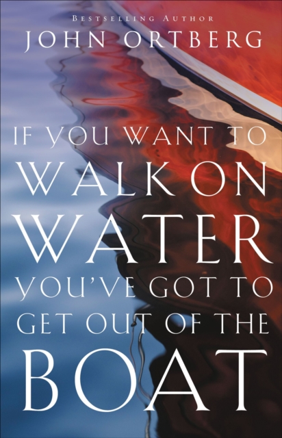 If You Want to Walk on Water, You've Got to Get Out of the Boat, EPUB eBook