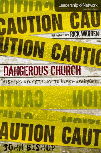 Dangerous Church : Risking Everything to Reach Everyone, EPUB eBook