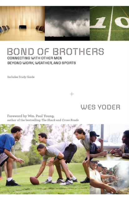 Bond of Brothers : Connecting with Other Men Beyond Work, Weather and Sports, Paperback / softback Book