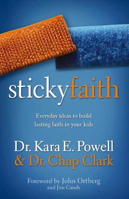 Sticky Faith : Everyday Ideas to Build Lasting Faith in Your Kids, Paperback / softback Book
