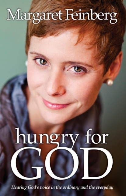 Hungry for God : Hearing God's Voice in the Ordinary and the Everyday, Paperback / softback Book