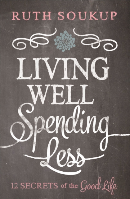 Living Well, Spending Less : 12 Secrets of the Good Life, EPUB eBook