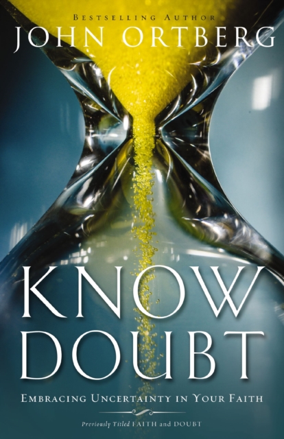 Know Doubt : Embracing Uncertainty in Your Faith, EPUB eBook