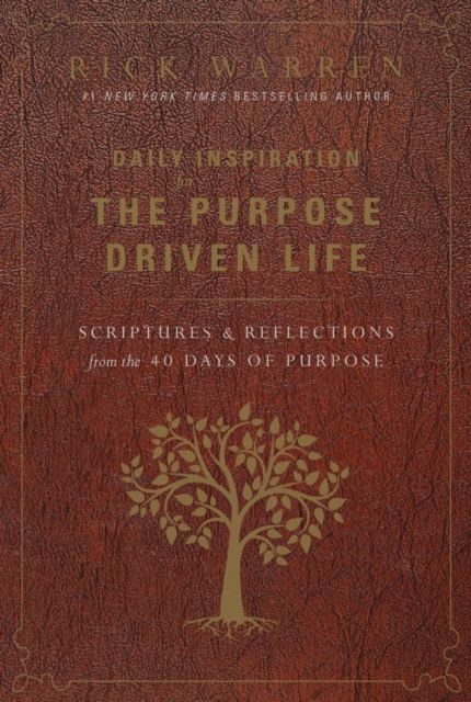 Daily Inspiration for the Purpose Driven Life : Scriptures and Reflections from the 40 Days of Purpose, Hardback Book
