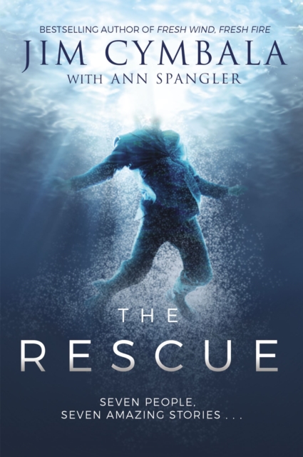 The Rescue : Seven People, Seven Amazing Stories..., Hardback Book