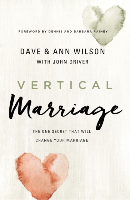 Vertical Marriage : The One Secret That Will Change Your Marriage, Hardback Book