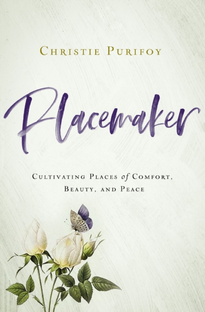 Placemaker : Cultivating Places of Comfort, Beauty, and Peace, EPUB eBook