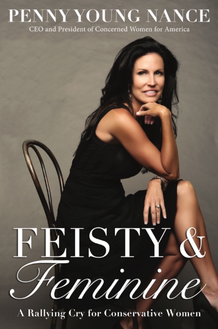 Feisty and   Feminine : A Rallying Cry for Conservative Women, Paperback / softback Book