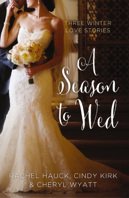 A Season to Wed : Three Winter Love Stories, EPUB eBook