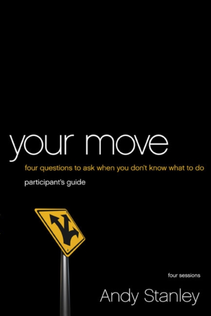 Your Move Bible Study Participant's Guide : Four Questions to Ask When You Don’t Know What to Do, Paperback / softback Book