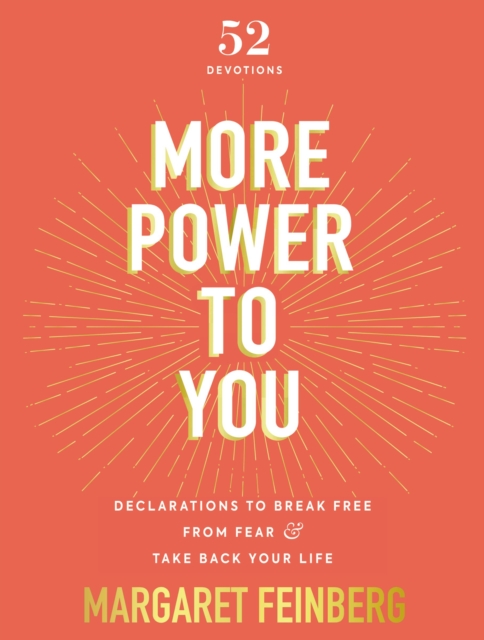 More Power to You : Declarations to Break Free from Fear and Take Back Your Life (52 Devotions), Hardback Book