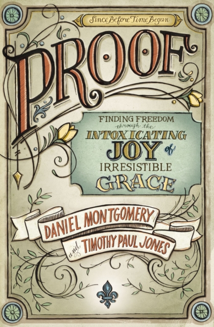 PROOF : Finding Freedom through the Intoxicating Joy of Irresistible Grace, EPUB eBook
