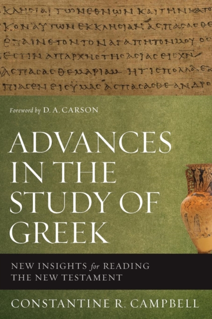 Advances in the Study of Greek : New Insights for Reading the New Testament, Paperback / softback Book