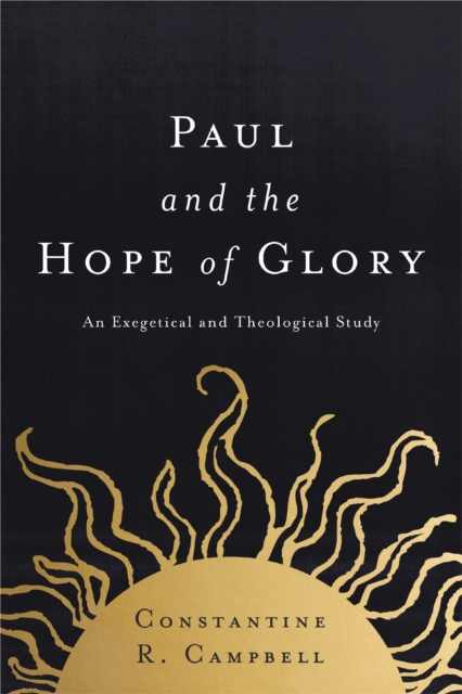 Paul and the Hope of Glory : An Exegetical and Theological Study, Paperback / softback Book