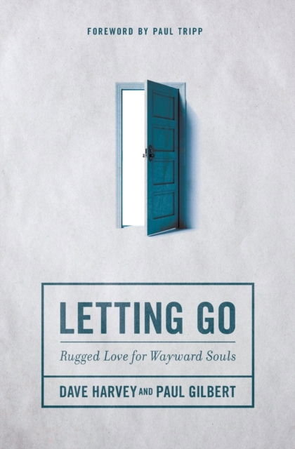 Letting Go : Rugged Love for Wayward Souls, Paperback / softback Book
